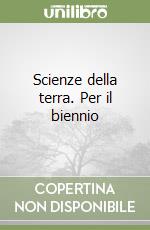 Scienze della terra. Per il biennio