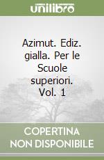 Azimut. Ediz. gialla. Per le Scuole superiori. Vol. 1 libro