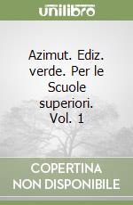 Azimut. Ediz. verde. Per le Scuole superiori. Vol. 1 libro