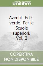 Azimut. Ediz. verde. Per le Scuole superiori. Vol. 2 libro