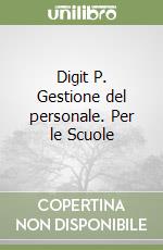 Digit P. Gestione del personale. Per le Scuole libro