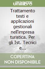 Trattamento testi e applicazioni gestionali nell'impresa turistica. Per gli Ist. Tecnici e professionali