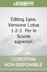 Editing Igea. Versione Lotus 1-2-3. Per le Scuole superiori libro