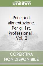 Principi di alimentazione. Per gli Ist. Professionali. Vol. 2 libro