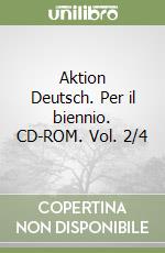 Aktion Deutsch. Per il biennio. CD-ROM. Vol. 2/4 libro