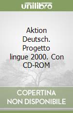 Aktion Deutsch. Progetto lingue 2000. Con CD-ROM libro