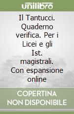 Il Tantucci. Quaderno verifica. Per i Licei e gli Ist. magistrali. Con espansione online libro