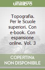 Topografia. Per le Scuole superiori. Con e-book. Con espansione online. Vol. 3 libro