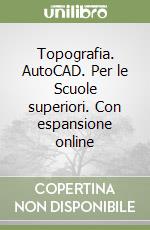 Topografia. AutoCAD. Per le Scuole superiori. Con espansione online libro