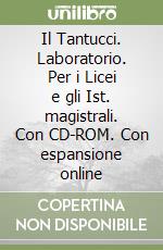 Il Tantucci. Laboratorio. Per i Licei e gli Ist. magistrali. Con CD-ROM. Con espansione online libro