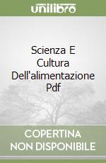 Scienza E Cultura Dell'alimentazione Pdf libro