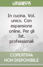 In cucina. Vol. unico. Con espansione online. Per gli Ist. professionali libro