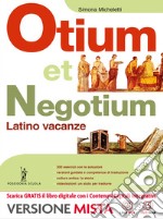 Otium et negotium. Latino vacanze. Per le Scuole superiori. Con e-book. Con espansione online. Vol. 2 libro