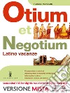 Otium et negotium. Latino vacanze. Per le Scuole superiori. Con e-book. Con espansione online. Vol. 2 libro