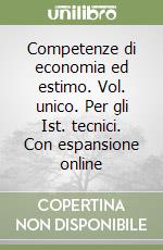 Competenze di economia ed estimo. Vol. unico. Per gli Ist. tecnici. Con espansione online libro