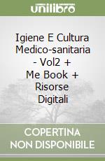 Igiene E Cultura Medico-sanitaria - Vol2 + Me Book + Risorse Digitali libro