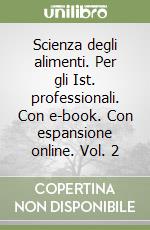 Scienza degli alimenti. Per gli Ist. professionali. Con e-book. Con espansione online. Vol. 2 libro