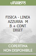 FISICA - LINEA AZZURRA   M B  + CONT  DIGIT libro