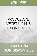 PRODUZIONI VEGETALI  M B  + CONT  DIGIT libro