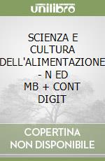 SCIENZA E CULTURA DELL'ALIMENTAZIONE - N ED MB + CONT DIGIT libro