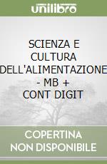 SCIENZA E CULTURA DELL'ALIMENTAZIONE - MB + CONT DIGIT libro