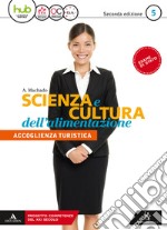 Scienza e cultura dell'alimentazione. Per il 5* anno degli Ist. professionali ad indirizzo turistico. Con e-book. Con espansione online libro