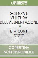 SCIENZA E CULTURA DELL'ALIMENTAZIONE     M B  + CONT DIGIT libro