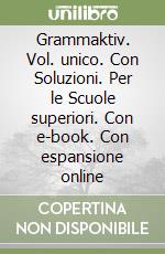 Grammaktiv. Vol. unico. Con Soluzioni. Per le Scuole superiori. Con e-book. Con espansione online libro