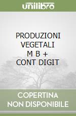 PRODUZIONI VEGETALI      M B  + CONT DIGIT libro