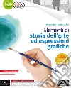 Elementi di storia dell'arte ed espressioni grafiche. Per gli Ist. professionali. Con e-book. Con espansione online libro