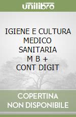 IGIENE E CULTURA MEDICO SANITARIA      M B  + CONT DIGIT libro