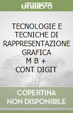 TECNOLOGIE E TECNICHE DI RAPPRESENTAZIONE GRAFICA      M B  + CONT DIGIT