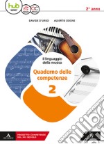 Linguaggio della musica. Con Quaderno delle competenze. Per le Scuole superiori. Con ebook. Con espansione online (Il). Vol. 2 libro