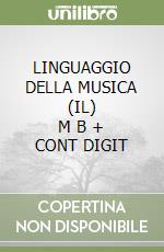 LINGUAGGIO DELLA MUSICA (IL)      M B  + CONT DIGIT libro