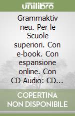 Grammaktiv neu. Per le Scuole superiori. Con e-book. Con espansione online. Con CD-Audio: CD Audio libro