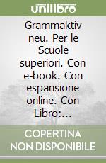 Grammaktiv neu. Per le Scuole superiori. Con e-book. Con espansione online. Con Libro: Soluzioni. Con CD-Audio libro