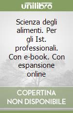 Scienza degli alimenti. Per gli Ist. professionali. Con e-book. Con espansione online libro