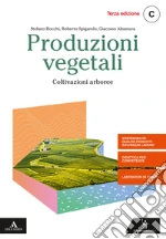 Produzioni vegetali. Per gli Ist. tecnici e professionali. Con e-book. Con espansione online. Vol. C: Coltivazioni arboree libro usato
