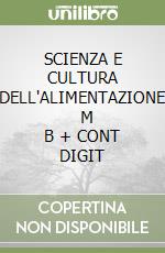 SCIENZA E CULTURA DELL'ALIMENTAZIONE     M B  + CONT DIGIT libro