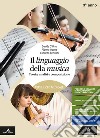 Linguaggio della musica. Per la 3ª classe del Liceo musicale. Con e-book. Con espansione online (Il) libro di D'Urso Davide Odone Alberto