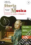 Storia della musica. Per il triennio del Liceo musicale. Con e-book. Con espansione online. Vol. 2: Dal tardo Barocco agli albori del Romanticismo libro