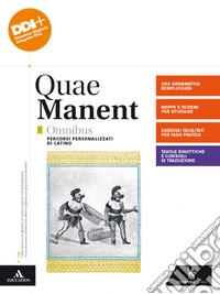 Quae manent. Omnibus. Percorsi personalizzati di latino. Per i Licei e gli Ist. magistrali. Con e-book. Con espansione online libro