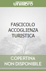 FASCICOLO ACCOGLIENZA TURISTICA libro