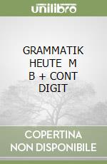 GRAMMATIK HEUTE   M B + CONT DIGIT libro