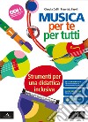 Musica per te e per tutti. Strumenti per una didattica inclusiva BES. Per la Scuola media. Con e-book. Con espansione online libro