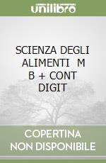 SCIENZA DEGLI ALIMENTI   M B + CONT DIGIT libro