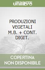 PRODUZIONI VEGETALI     M.B. + CONT. DIGIT. libro