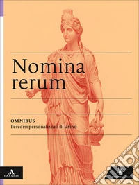 Nomina rerum. Omnibus. Percorsi personalizzati di latino. Per le Scuole superiori. Con e-book. Con espansione online