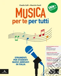 Musica per te per tutti. Strumenti per studenti NAI. Per la Scuola media. Con e-book. Con espansione online