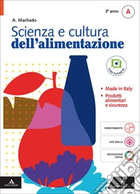 Scienza e cultura dell'alimentazione. Per il 3° anno degli Ist. professionali. Con e-book. Con espansione online. Vol. A: Made in Italy libro